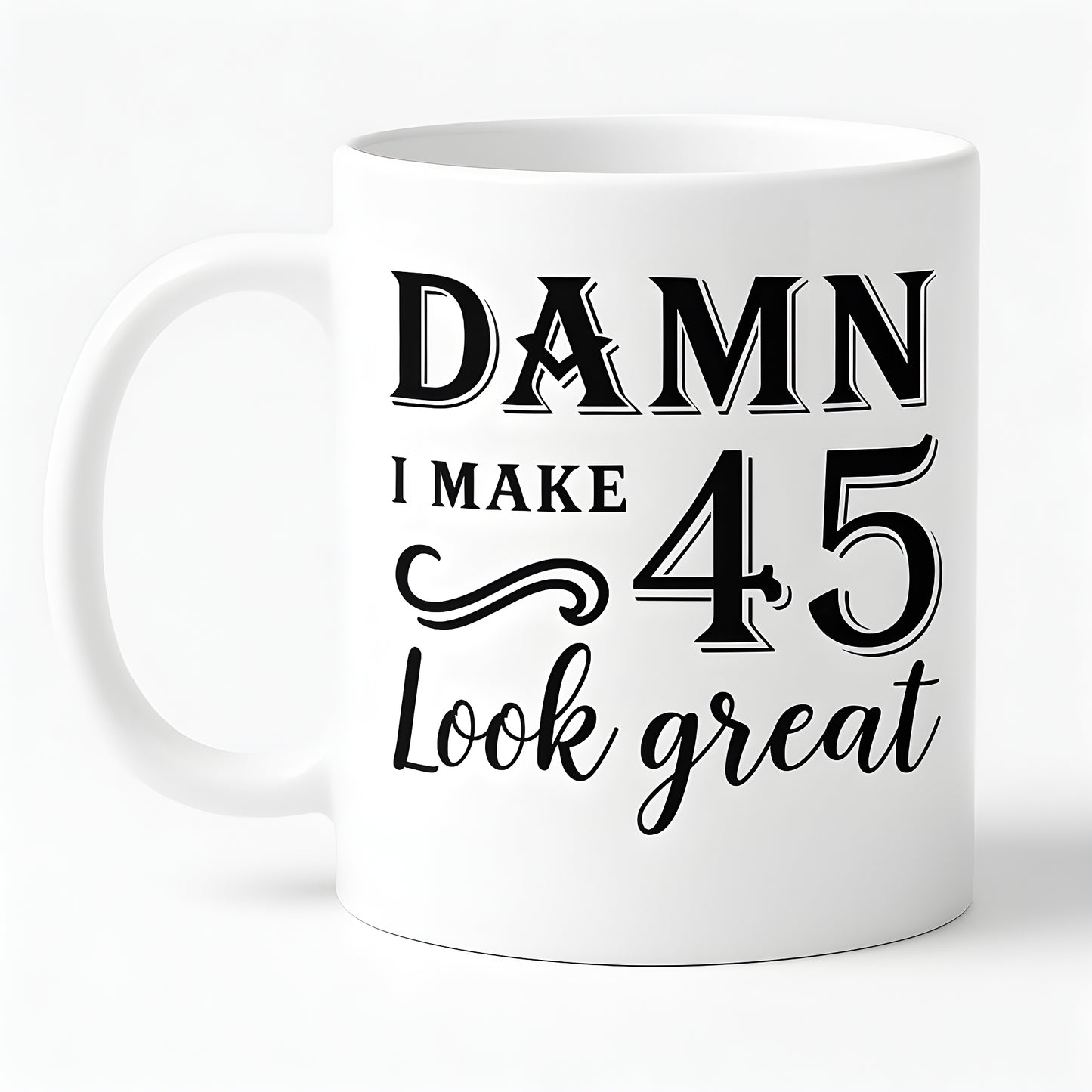 Hilarious 45th Birthday Mug