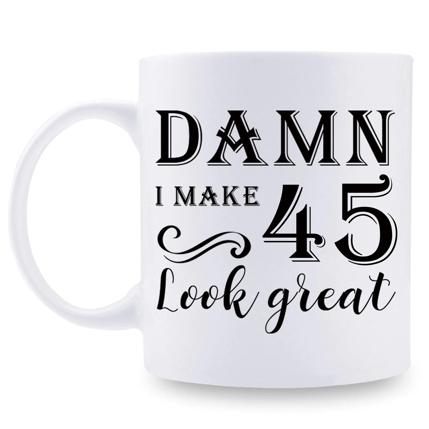 Hilarious 45th Birthday Mug